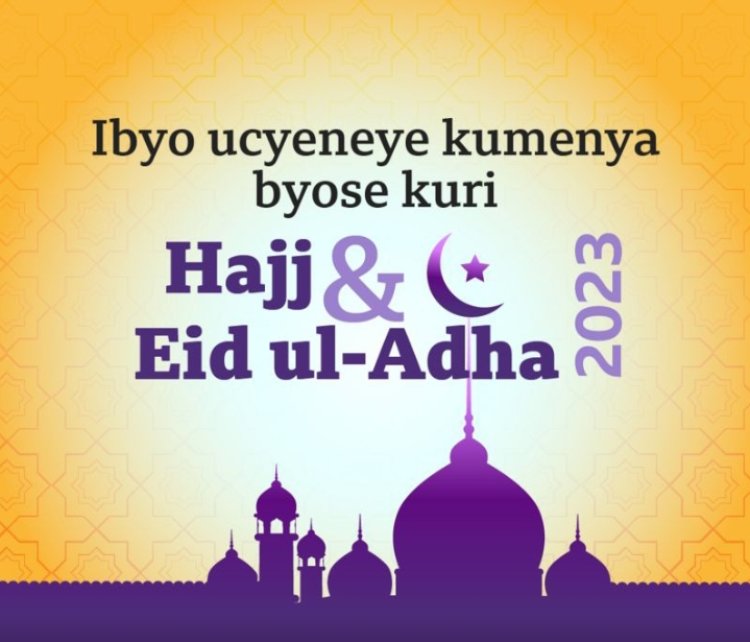 Ibyo wamenya ku munsi wa Aba-Islam wa Eid ul-Adha na Hajj-Amafoto
